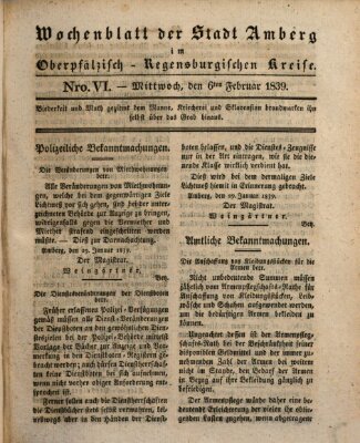 Wochenblatt der Stadt Amberg im Oberpfälzisch-Regensburgischen Kreise (Oberpfälzisches Wochenblat) Mittwoch 6. Februar 1839