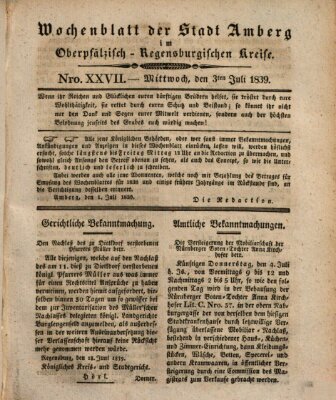 Wochenblatt der Stadt Amberg im Oberpfälzisch-Regensburgischen Kreise (Oberpfälzisches Wochenblat) Mittwoch 3. Juli 1839