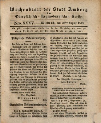 Wochenblatt der Stadt Amberg im Oberpfälzisch-Regensburgischen Kreise (Oberpfälzisches Wochenblat) Mittwoch 28. August 1839