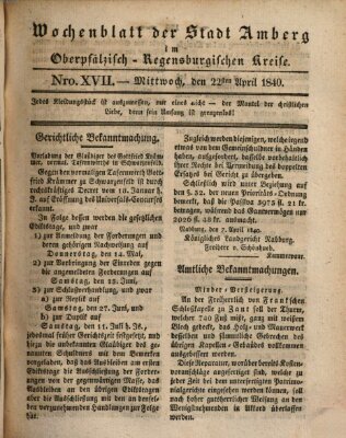 Wochenblatt der Stadt Amberg im Oberpfälzisch-Regensburgischen Kreise (Oberpfälzisches Wochenblat) Mittwoch 22. April 1840