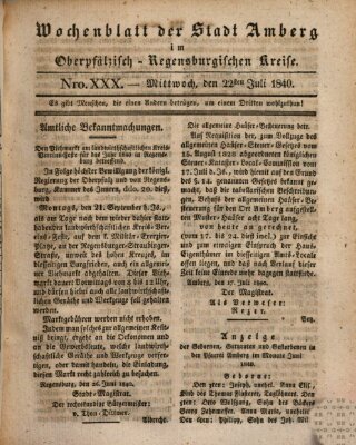 Wochenblatt der Stadt Amberg im Oberpfälzisch-Regensburgischen Kreise (Oberpfälzisches Wochenblat) Mittwoch 22. Juli 1840