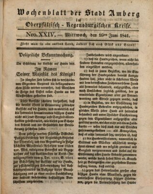 Wochenblatt der Stadt Amberg im Oberpfälzisch-Regensburgischen Kreise (Oberpfälzisches Wochenblat) Mittwoch 16. Juni 1841