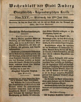 Wochenblatt der Stadt Amberg im Oberpfälzisch-Regensburgischen Kreise (Oberpfälzisches Wochenblat) Mittwoch 23. Juni 1841