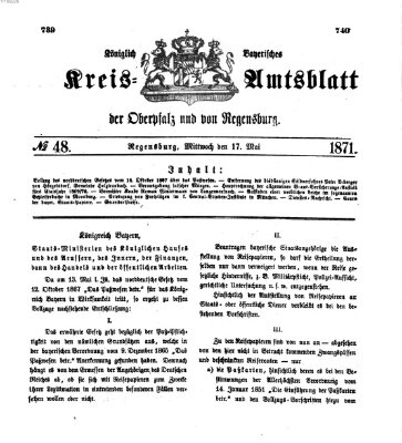 Königlich-bayerisches Kreis-Amtsblatt der Oberpfalz und von Regensburg (Königlich bayerisches Intelligenzblatt für die Oberpfalz und von Regensburg) Mittwoch 17. Mai 1871