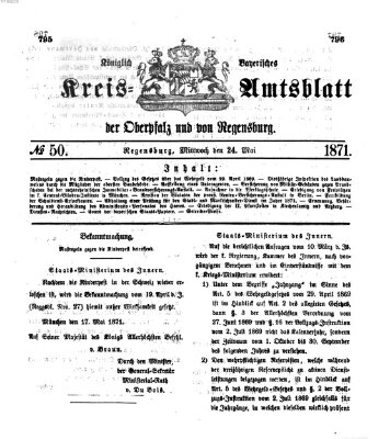 Königlich-bayerisches Kreis-Amtsblatt der Oberpfalz und von Regensburg (Königlich bayerisches Intelligenzblatt für die Oberpfalz und von Regensburg) Mittwoch 24. Mai 1871