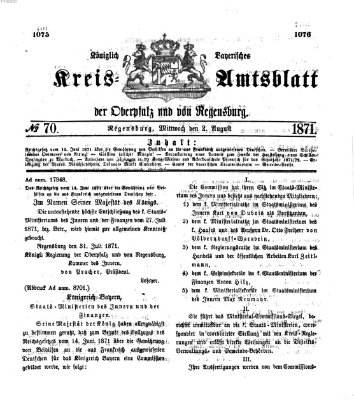 Königlich-bayerisches Kreis-Amtsblatt der Oberpfalz und von Regensburg (Königlich bayerisches Intelligenzblatt für die Oberpfalz und von Regensburg) Mittwoch 2. August 1871