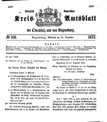 Königlich-bayerisches Kreis-Amtsblatt der Oberpfalz und von Regensburg (Königlich bayerisches Intelligenzblatt für die Oberpfalz und von Regensburg) Mittwoch 31. Dezember 1873