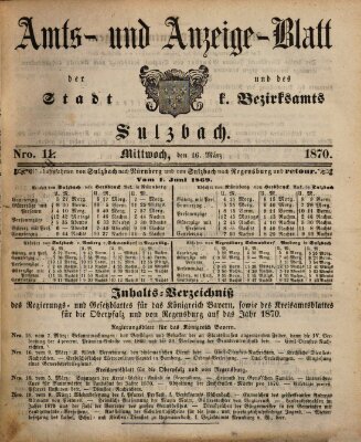 Amts- und Anzeigeblatt der Stadt und des K. Bezirksamts Sulzbach (Sulzbacher Wochenblatt) Mittwoch 16. März 1870