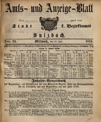 Amts- und Anzeigeblatt der Stadt und des K. Bezirksamts Sulzbach (Sulzbacher Wochenblatt) Mittwoch 15. Juni 1870