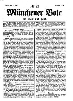 Münchener Bote für Stadt und Land Dienstag 7. April 1874