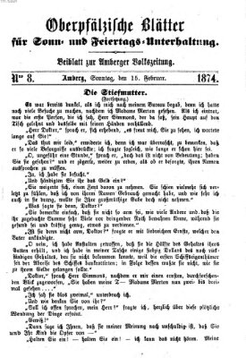 Oberpfälzische Blätter für Sonn- und Feiertags-Unterhaltung (Amberger Volks-Zeitung für Stadt und Land) Sonntag 15. Februar 1874