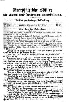 Oberpfälzische Blätter für Sonn- und Feiertags-Unterhaltung (Amberger Volks-Zeitung für Stadt und Land) Montag 25. Mai 1874