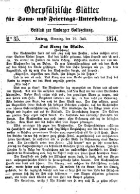 Oberpfälzische Blätter für Sonn- und Feiertags-Unterhaltung (Amberger Volks-Zeitung für Stadt und Land) Sonntag 19. Juli 1874