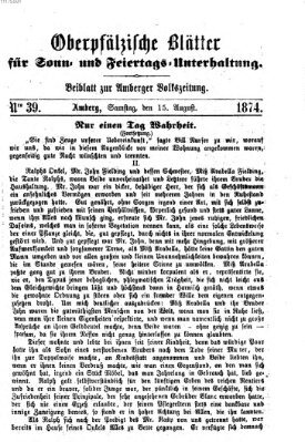 Oberpfälzische Blätter für Sonn- und Feiertags-Unterhaltung (Amberger Volks-Zeitung für Stadt und Land) Samstag 15. August 1874