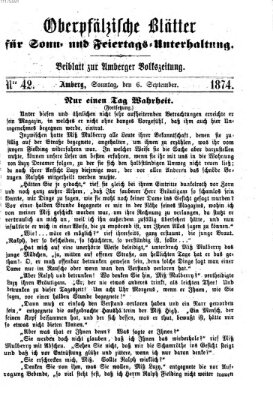 Oberpfälzische Blätter für Sonn- und Feiertags-Unterhaltung (Amberger Volks-Zeitung für Stadt und Land) Sonntag 6. September 1874