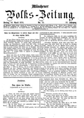 Münchener Volks-Zeitung (Neue freie Volks-Zeitung) Freitag 10. April 1874