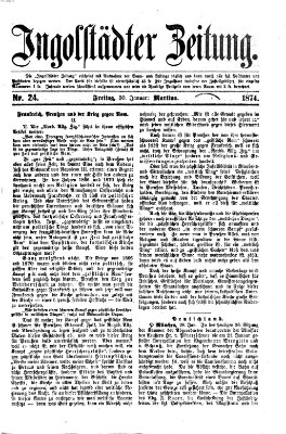 Ingolstädter Zeitung (Neue Ingolstädter Zeitung) Freitag 30. Januar 1874