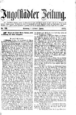 Ingolstädter Zeitung (Neue Ingolstädter Zeitung) Sonntag 1. Februar 1874