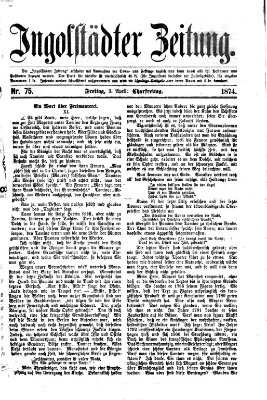 Ingolstädter Zeitung (Neue Ingolstädter Zeitung) Freitag 3. April 1874