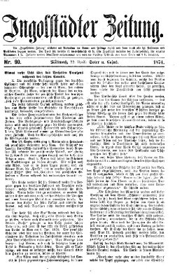 Ingolstädter Zeitung (Neue Ingolstädter Zeitung) Mittwoch 22. April 1874
