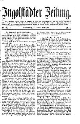 Ingolstädter Zeitung (Neue Ingolstädter Zeitung) Donnerstag 23. April 1874