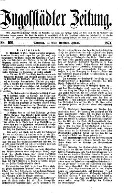 Ingolstädter Zeitung (Neue Ingolstädter Zeitung) Sonntag 10. Mai 1874