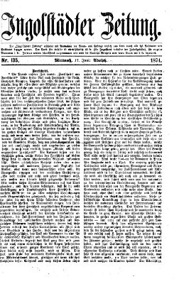 Ingolstädter Zeitung (Neue Ingolstädter Zeitung) Mittwoch 17. Juni 1874