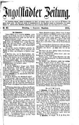 Ingolstädter Zeitung (Neue Ingolstädter Zeitung) Dienstag 1. September 1874