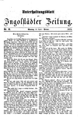 Ingolstädter Zeitung. Unterhaltungsblatt zur Ingolstädter Zeitung (Neue Ingolstädter Zeitung) Montag 20. April 1874