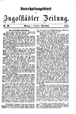 Ingolstädter Zeitung. Unterhaltungsblatt zur Ingolstädter Zeitung (Neue Ingolstädter Zeitung) Montag 7. Dezember 1874