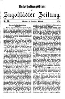Ingolstädter Zeitung. Unterhaltungsblatt zur Ingolstädter Zeitung (Neue Ingolstädter Zeitung) Montag 14. Dezember 1874