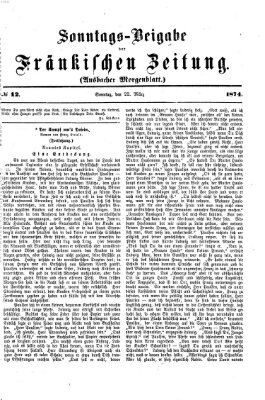 Fränkische Zeitung. Sonntags-Beigabe der Fränkischen Zeitung (Ansbacher Morgenblatt) (Ansbacher Morgenblatt) Sonntag 22. März 1874