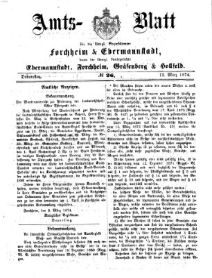 Amtsblatt für die Königlichen Bezirksämter Forchheim und Ebermannstadt sowie für die Königliche Stadt Forchheim Donnerstag 12. März 1874