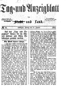 Tag- und Anzeigblatt für Stadt und Land (Tagblatt für die Städte Dillingen, Lauingen, Höchstädt, Wertingen und Gundelfingen) Freitag 23. Januar 1874