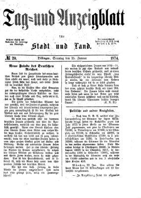 Tag- und Anzeigblatt für Stadt und Land (Tagblatt für die Städte Dillingen, Lauingen, Höchstädt, Wertingen und Gundelfingen) Sonntag 25. Januar 1874