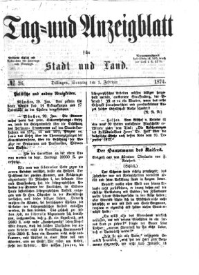 Tag- und Anzeigblatt für Stadt und Land (Tagblatt für die Städte Dillingen, Lauingen, Höchstädt, Wertingen und Gundelfingen) Sonntag 1. Februar 1874