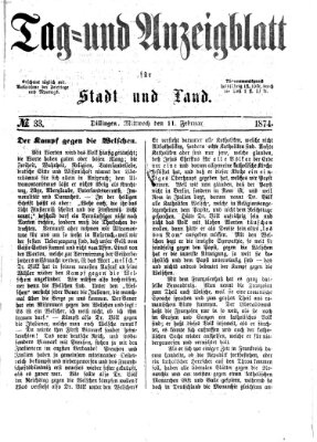 Tag- und Anzeigblatt für Stadt und Land (Tagblatt für die Städte Dillingen, Lauingen, Höchstädt, Wertingen und Gundelfingen) Mittwoch 11. Februar 1874