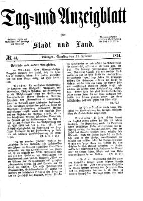 Tag- und Anzeigblatt für Stadt und Land (Tagblatt für die Städte Dillingen, Lauingen, Höchstädt, Wertingen und Gundelfingen) Samstag 21. Februar 1874