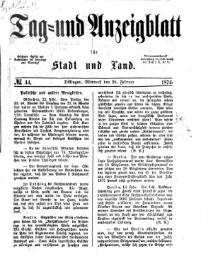 Tag- und Anzeigblatt für Stadt und Land (Tagblatt für die Städte Dillingen, Lauingen, Höchstädt, Wertingen und Gundelfingen) Mittwoch 25. Februar 1874
