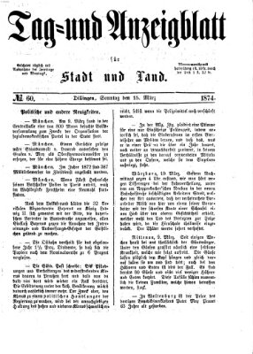 Tag- und Anzeigblatt für Stadt und Land (Tagblatt für die Städte Dillingen, Lauingen, Höchstädt, Wertingen und Gundelfingen) Sonntag 15. März 1874