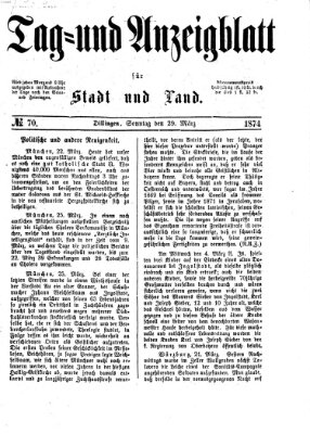 Tag- und Anzeigblatt für Stadt und Land (Tagblatt für die Städte Dillingen, Lauingen, Höchstädt, Wertingen und Gundelfingen) Sonntag 29. März 1874