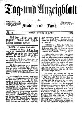 Tag- und Anzeigblatt für Stadt und Land (Tagblatt für die Städte Dillingen, Lauingen, Höchstädt, Wertingen und Gundelfingen) Sonntag 5. April 1874