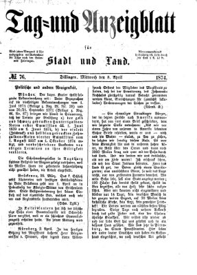 Tag- und Anzeigblatt für Stadt und Land (Tagblatt für die Städte Dillingen, Lauingen, Höchstädt, Wertingen und Gundelfingen) Mittwoch 8. April 1874