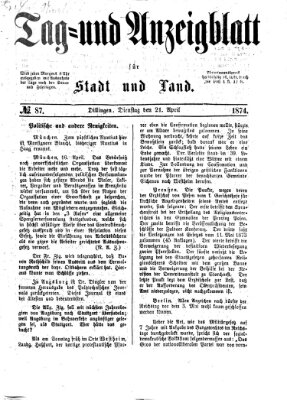 Tag- und Anzeigblatt für Stadt und Land (Tagblatt für die Städte Dillingen, Lauingen, Höchstädt, Wertingen und Gundelfingen) Dienstag 21. April 1874