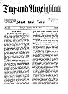 Tag- und Anzeigblatt für Stadt und Land (Tagblatt für die Städte Dillingen, Lauingen, Höchstädt, Wertingen und Gundelfingen) Sonntag 21. Juni 1874