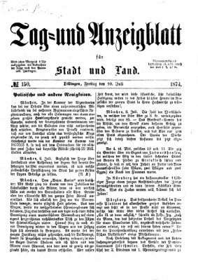 Tag- und Anzeigblatt für Stadt und Land (Tagblatt für die Städte Dillingen, Lauingen, Höchstädt, Wertingen und Gundelfingen) Freitag 10. Juli 1874