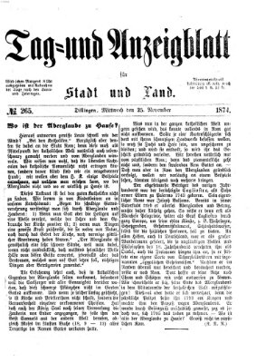 Tag- und Anzeigblatt für Stadt und Land (Tagblatt für die Städte Dillingen, Lauingen, Höchstädt, Wertingen und Gundelfingen) Mittwoch 25. November 1874