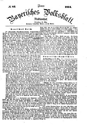 Neues bayerisches Volksblatt Dienstag 24. März 1874