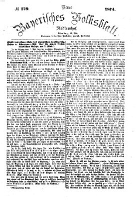 Neues bayerisches Volksblatt Dienstag 12. Mai 1874