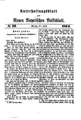 Neues bayerisches Volksblatt. Unterhaltungsblatt (Neues bayerisches Volksblatt) Montag 20. April 1874